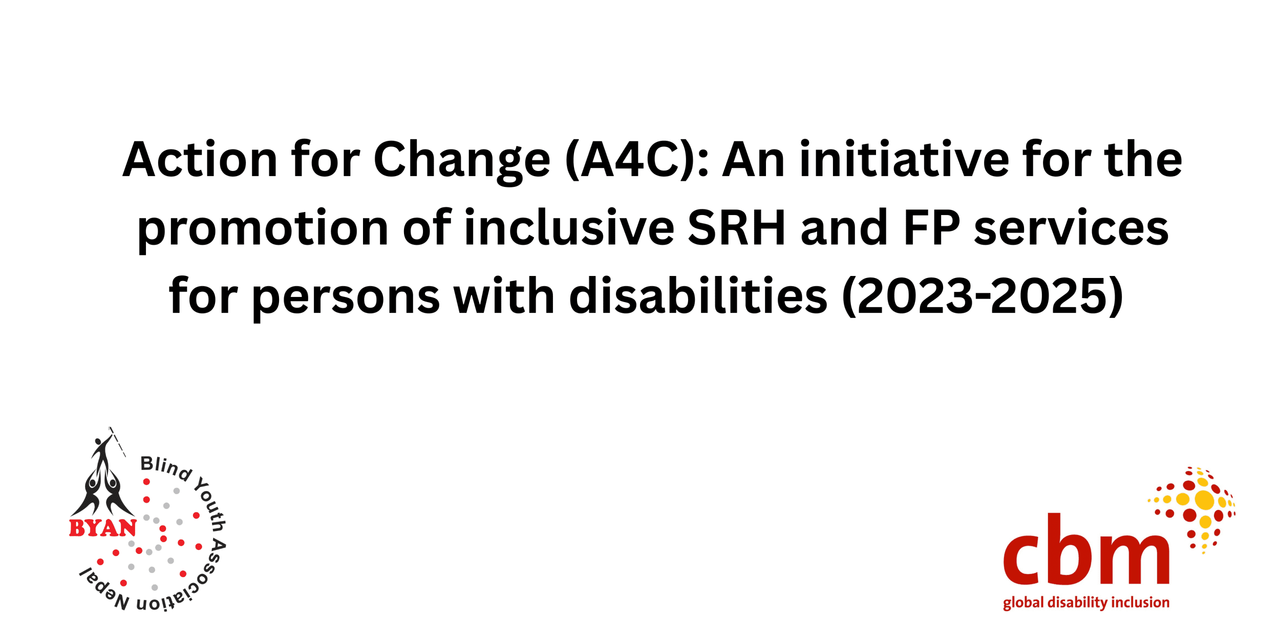 banner in which the topic of the project is written named Action For Change and logos are placed in the left down-BYAN and right down of CBM global disability inclusion nepal